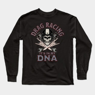 Drag Racing It's In My DNA Skull Wrench Piston Racer Long Sleeve T-Shirt